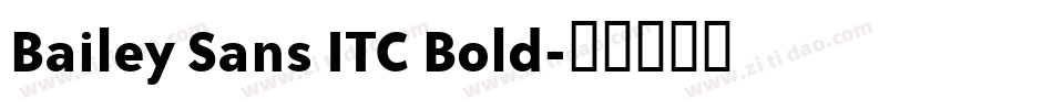 Bailey Sans ITC Bold字体转换